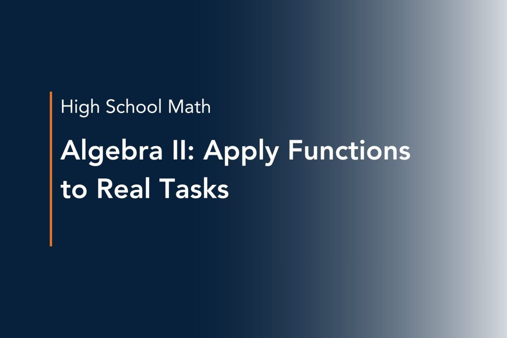 algebra ii apply functions to real tasks