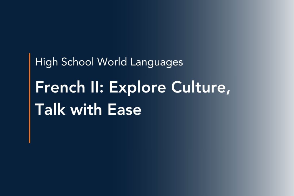 french ii explore culture, talk with ease