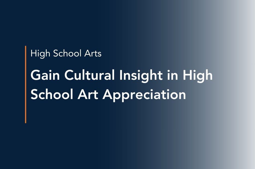 Gain Cultural Insight in High School Art Appreciation gain cultural insight in high school art appreciation