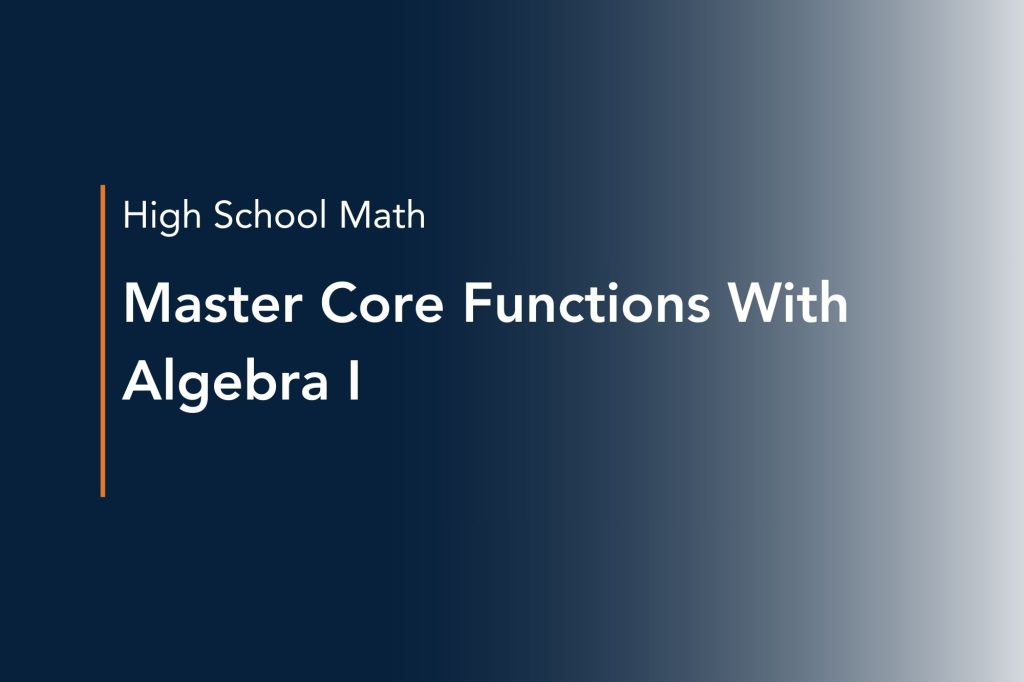 master core functions with algebra i